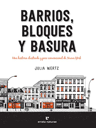 Barrios, bloques y basura: Una historia ilustrada y poco convencional de Nueva York von Errata Naturae Editores