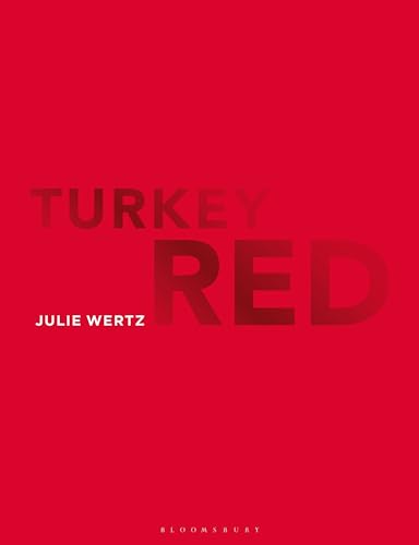 Turkey Red (Textiles that Changed the World)