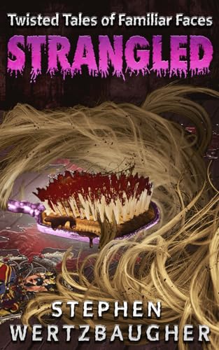 Strangled: Twisted Tales of Familiar Faces von M4L Publishing