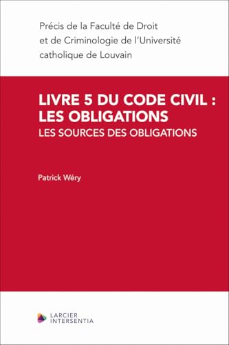 Livre 5 du Code civil : les obligations - Les sources des obligations: Volume 1 : les sources des obligations Livre 5 du Code civil : les obligations - Les sources des obligations: Volume 1 : les sources des obligations von LARCIER
