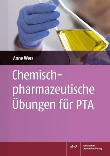 Chemisch-pharmazeutische Übungen für PTA von Deutscher Apotheker Vlg