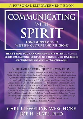 Communicating with Spirit: Here's How You Can Communicate (and Benefit From) Spirits of the Departed, Spirit Guides & Helpers, Gods & Goddesses,: ... Llewellyn Weschcke's Psychic Empowerment)