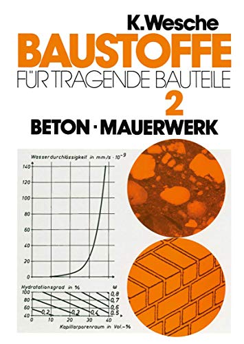 Baustoffe für tragende Bauteile: Band 2: Beton, Mauerwerk (Nichtmetallisch-anorganische Stoffe): Herstellung, Eigenschaften, Verwendung, Dauerhaftigkeit (German Edition) von Vieweg+Teubner Verlag