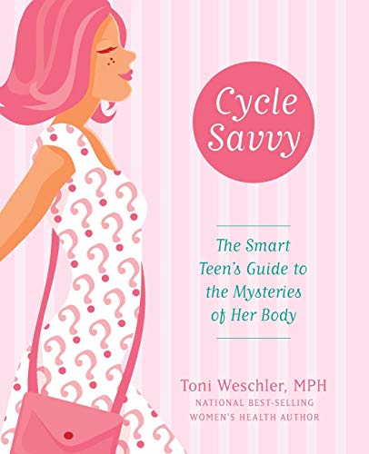 CYCLE SAVVY: The Smart Teen's Guide to the Mysteries of Her Body