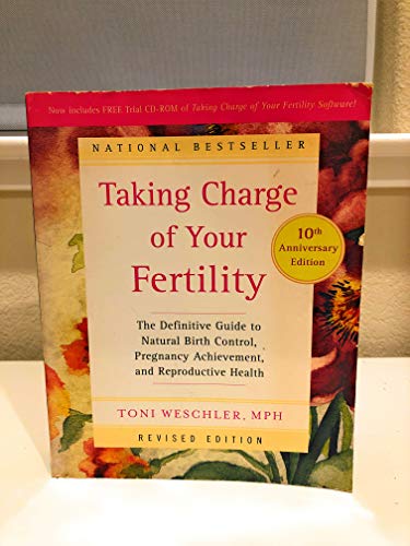Taking Charge of Your Fertility, 10th Anniversary Edition: The Definitive Guide to Natural Birth Control, Pregnancy Achievement, and Reproductive Health
