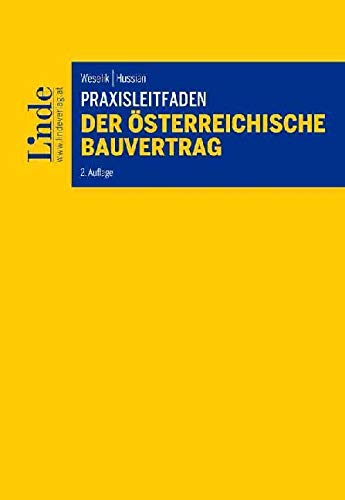 Praxisleitfaden Der österreichische Bauvertrag: Mit Mustern für die Vertragsabwicklung Praxisleitfaden Der österreichische Bauvertrag: Mit Mustern für die Vertragsabwicklung von Linde Verlag Ges.m.b.H.