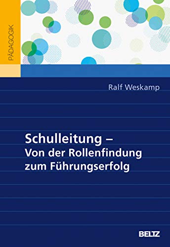 Schulleitung – von der Rollenfindung zum Führungserfolg von Beltz