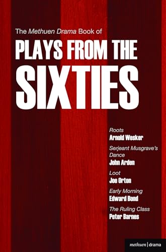 The Methuen Drama Book of Plays from the Sixties: Roots; Serjeant Musgrave's Dance; Loot; Early Morning; The Ruling Class (Play Anthologies) von By
