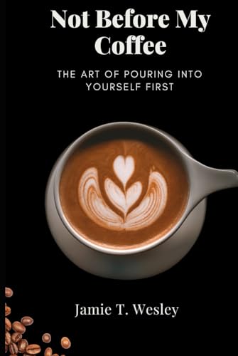 NOT BEFORE MY COFFEE von Independently published
