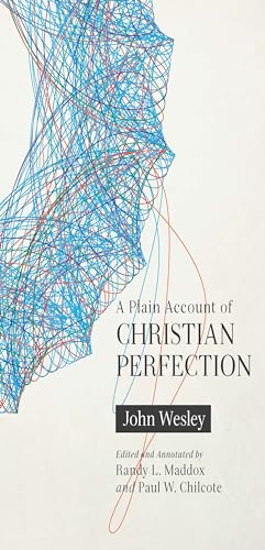 A Plain Account of Christian Perfection, Annotated A Plain Account of Christian Perfection, Annotated
