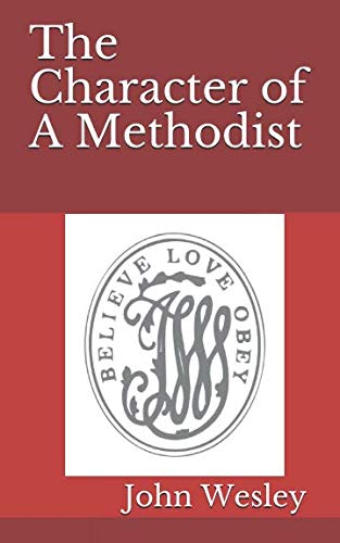 The Character of A Methodist The Character of A Methodist