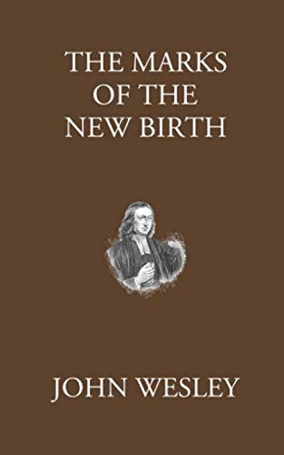 The Marks of the New Birth The Marks of the New Birth