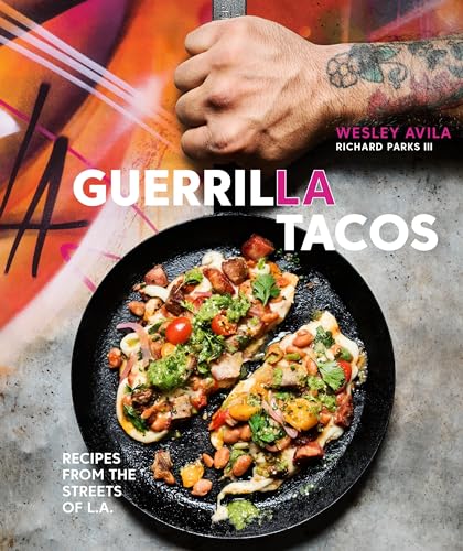 Guerrilla Tacos: Recipes from the Streets of L.A. [A Cookbook] von Ten Speed Press