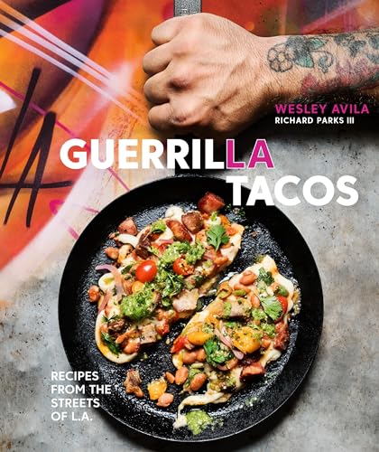 Guerrilla Tacos: Recipes from the Streets of L.A. [A Cookbook]