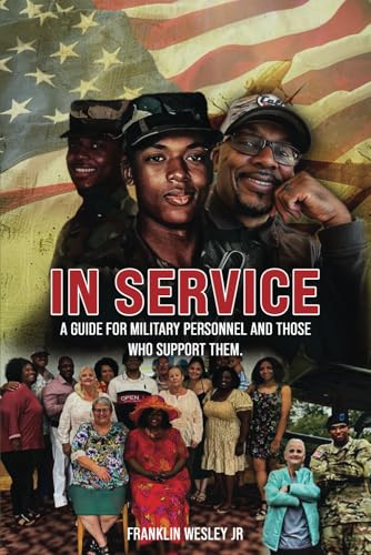 In Service: A Guide for Military Personnel and Those Who Support Them In Service: A Guide for Military Personnel and Those Who Support Them