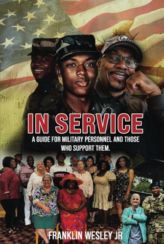 In Service: A Guide for Military Personnel and Those Who Support Them In Service: A Guide for Military Personnel and Those Who Support Them