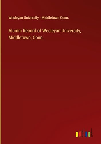 Alumni Record of Wesleyan University, Middletown, Conn. von Outlook Verlag