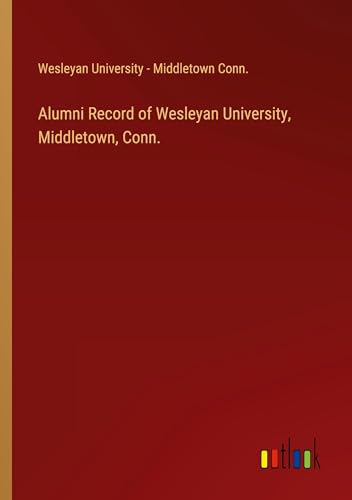 Alumni Record of Wesleyan University, Middletown, Conn. von Outlook Verlag