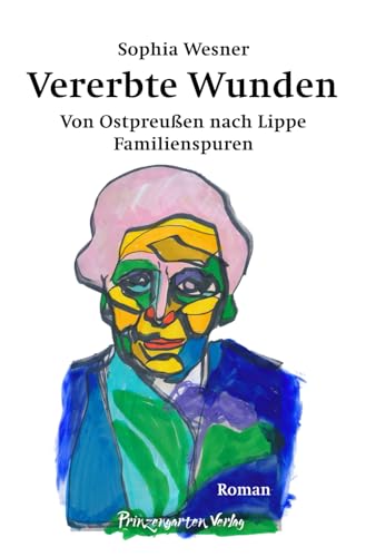 Vererbte Wunden: Von Ostpreußen nach Lippe. Familienspuren