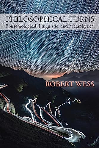 Philosophical Turns: Epistemological, Linguistic, and Metaphysical von Parlor Press