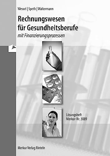 Rechnungswesen für Gesundheitsberufe: - mit Finanzierungsprozessen - Lösungen von Merkur Verlag