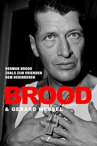 Brood: Herman Brood zoals zijn vrienden hem herinneren von Just Publishers