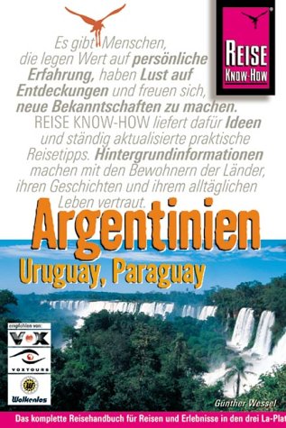 Argentinien, Uruguay, Paraguay. Das komplette Reisehandbuch für Reisen und Erlebnisse in den drei La-Plata-Ländern
