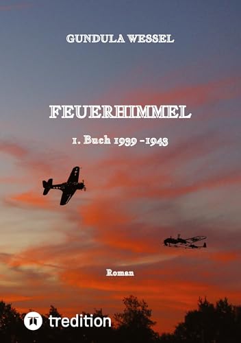 Feuerhimmel: 1. Buch 1939 -1943 von tredition