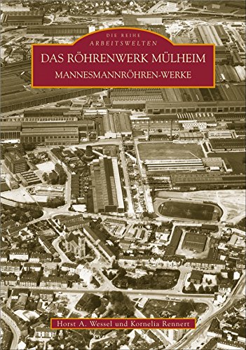 Das Röhrenwerk Mülheim: Mannesmannröhren-Werke