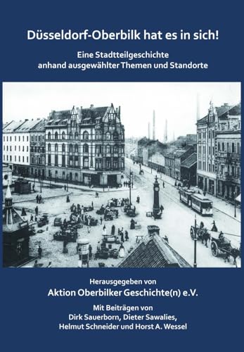 Düsseldorf-Oberbilk hat es in sich!: Eine Stadtteilgeschichte anhand ausgewählter Themen und Standorte von Edition Virgines