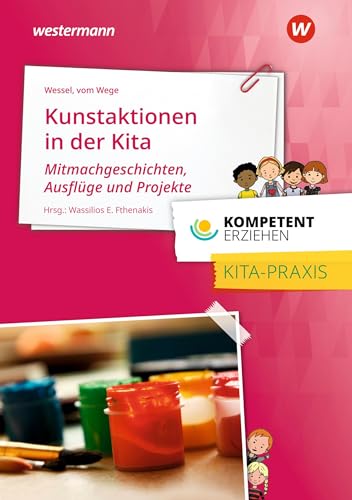 Kompetent erziehen: Kunstaktionen in der Kita Praxisband