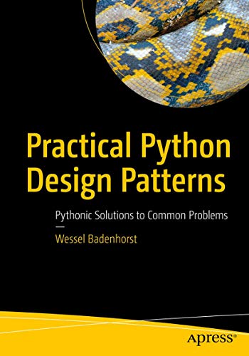 Practical Python Design Patterns: Pythonic Solutions to Common Problems von Apress