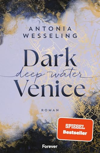 Dark Venice. Deep Water: Roman | Der fulminante Auftakt zur Dark-Venice-Reihe von Bestsellerautorin Antonia Wesseling Dark Venice. Deep Water: Roman | Der fulminante Auftakt zur Dark-Venice-Reihe von Bestsellerautorin Antonia Wesseling