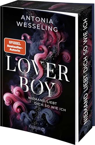 Loverboy – Niemand liebt dich so wie ich: Roman | Der neue süchtig machende Romance-Thriller von Bestseller-Autorin Antonia Wesseling | Limitierte Auflage mit Farbschnitt von Knaur TB