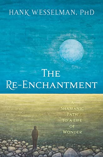 Re-Enchantment: A Shamanic Path to a Life of Wonder