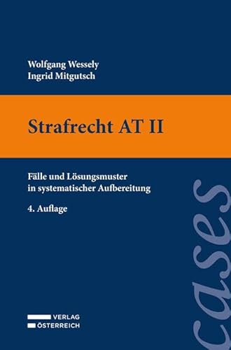 Strafrecht AT II: Fälle und Lösungsmuster in systematischer Aufbereitung von Verlag Österreich GmbH