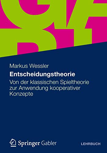 Entscheidungstheorie: Von der klassischen Spieltheorie zur Anwendung kooperativer Konzepte von Gabler Verlag