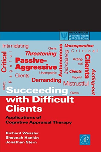 Succeeding with Difficult Clients: Applications of Cognitive Appraisal Therapy (Practical Resources for the Mental Health Professional)