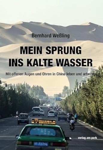 Mein Sprung ins kalte Wasser: Mit offenen Augen und Ohren in China leben und arbeiten (verlag am park) von Edition Ost Im Verlag Das