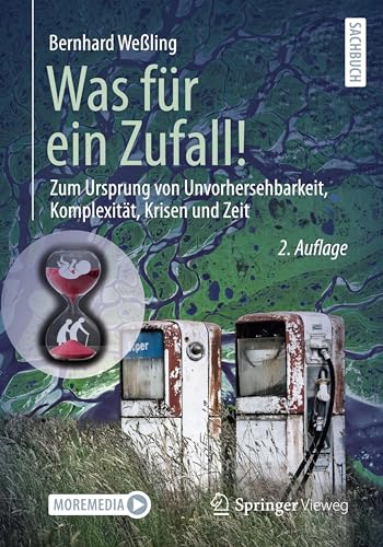Was für ein Zufall!: Zum Ursprung von Unvorhersehbarkeit, Komplexität, Krisen und Zeit von Springer Vieweg