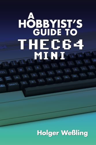 A Hobbyist's Guide to THEC64 Mini A Hobbyist's Guide to THEC64 Mini von Acorn Books