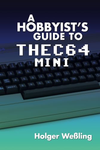 A Hobbyist's Guide to THEC64 Mini: Collector's Hardback Edition A Hobbyist's Guide to THEC64 Mini: Collector's Hardback Edition von Acorn Books