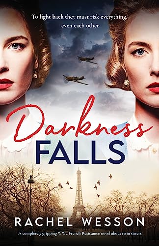 Darkness Falls: A completely gripping WW2 French Resistance novel about twin sisters (The Resistance Sisters, Band 1)