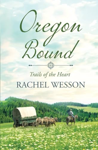 Oregon Bound: Wagon Train Romance (Trails of the Heart, Band 1) von Independently published