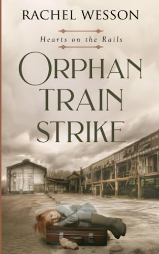 Orphan Train Strike: The Orphan Train Series (Hearts On The Rails, Band 5) von Independently published