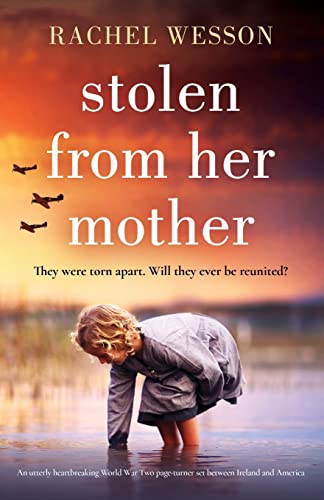 Stolen from Her Mother: An utterly heartbreaking World War Two page-turner set between Ireland and America Stolen from Her Mother: An utterly heartbreaking World War Two page-turner set between Ireland and America von Bookouture