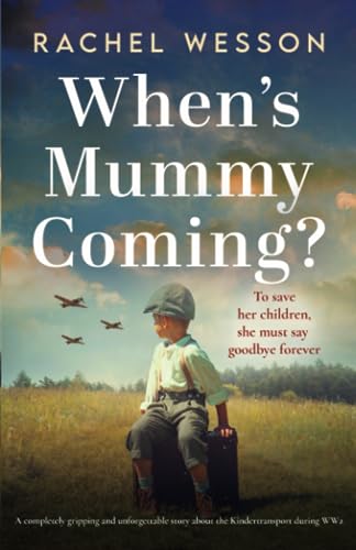 When's Mummy Coming?: A completely gripping and unforgettable story about the Kindertransport during WW2 (Hearts at War, Band 1) von Storm Publishing
