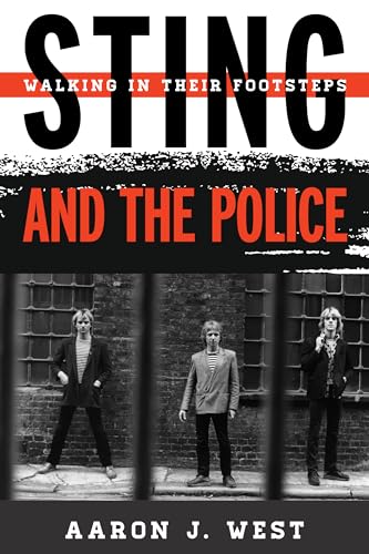 Sting and The Police: Walking in Their Footsteps (Tempo a Rowman & Littlefield Music Series on Rock, Pop, and Culture)
