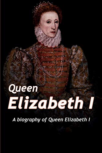 Queen Elizabeth: A Biography of Queen Elizabeth von Ingram Publishing