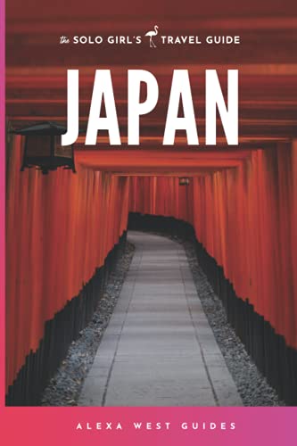 Japan: The Solo Girl's Travel Guide von Independently published